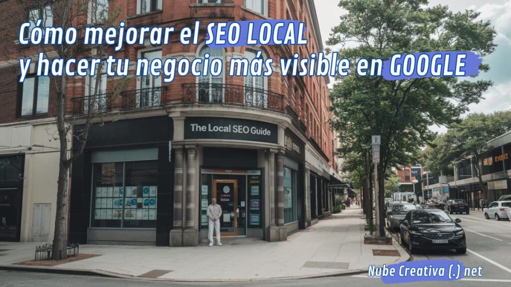 Cómo mejorar el SEO local y hacer tu negocio más visible en Google